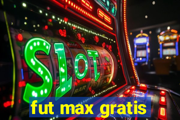 fut max gratis